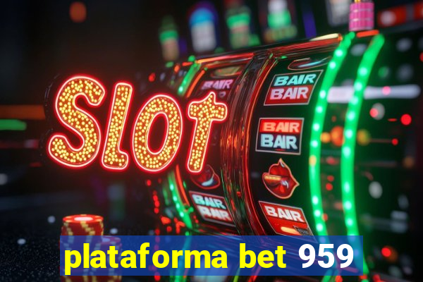 plataforma bet 959